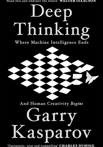 Deep Thinking: Where Machine Intelligence Ends and Human Creativity Begins