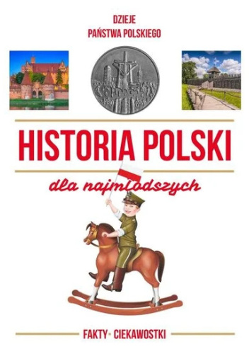 Dzieje Państwa Polskiego. Historia Polski dla najmłodszych.