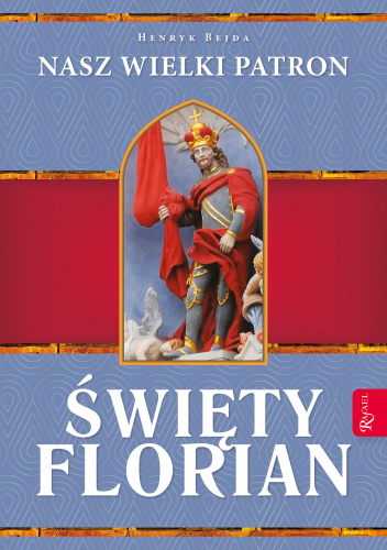 Święty Florian Nasz Wielki Patron