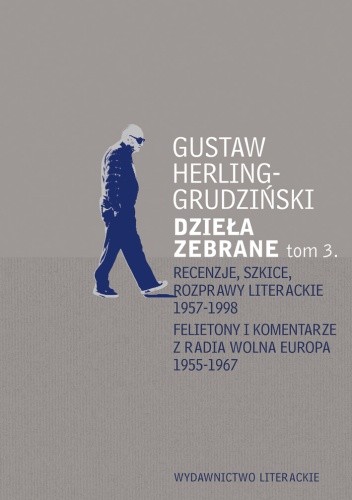Dzieła zebrane. Tom 3. Recenzje, szkice, rozprawy literackie 1957-1998. Felietony i komentarze z Radia Wolna Europa 1955-1967