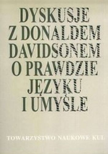 Dyskusje z Donaldem Davidsonem o prawdzie, języku i umyśle