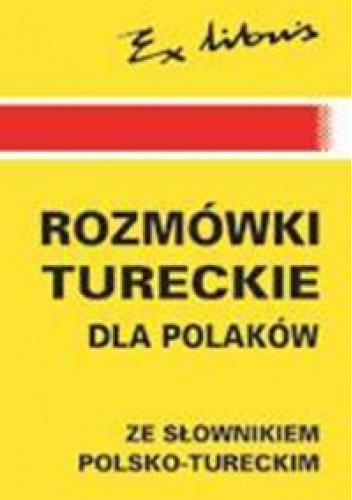 Rozmówki polsko-tureckie dla Polaków ze słownikiem polsko-tureckim