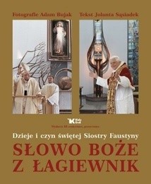 Słowo Boże z Łagiewnik. Dzieje i czyn świętej Siostry Faustyny