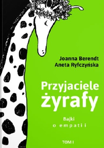 Przyjaciele żyrafy. Bajki o empatii. Tom 1