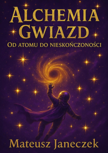 Alchemia gwiazd — Od atomu do nieskończoności