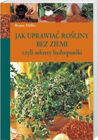 Jak uprawiać rośliny bez ziemi czyli sekrety hydroponiki