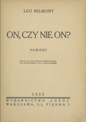 On, czy nie on? Powieść osnuta na tle pomysłu słynnego lekarza francuskiego d-ra Vallienne