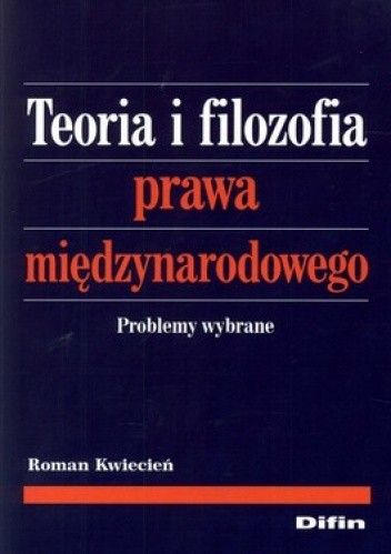 Teoria i filozofia prawa międzynarodowego. Problemy wybrane