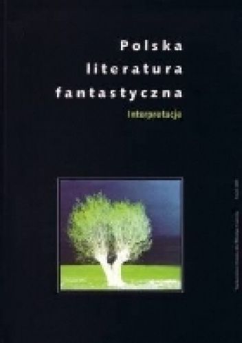 Polska literatura fantastyczna. Interpretacje