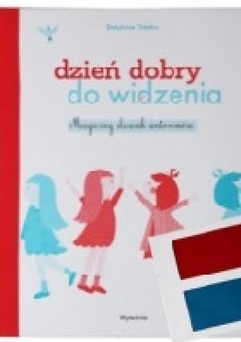 Dzień dobry, do widzenia. Magiczny słownik antonimów