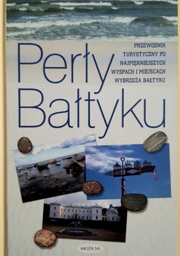 Perły Bałtyku: Przewodnik turystyczny po najpiękniejszych wyspach i miejscach wybrzeża Bałtyku