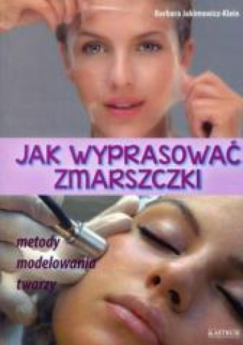 Jak wyprasować zmarszczki Metody modelowania twarzy