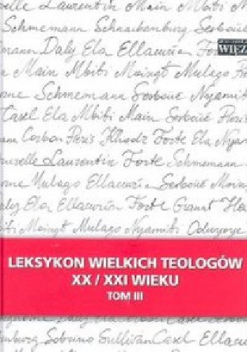 Leksykon wielkich teologów XX/XXI wieku. Tom III