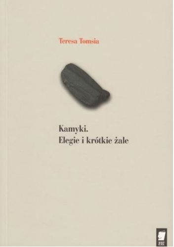 Kamyki. Elegie i krótkie żale