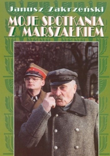 Moje spotkania z marszałkiem