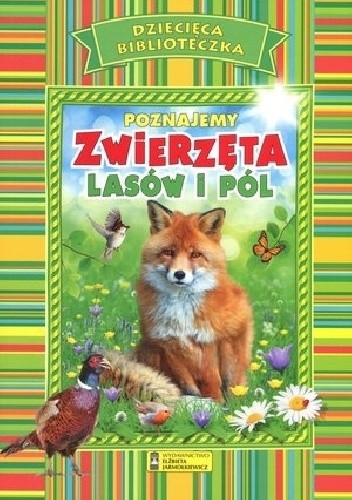 Poznajemy zwierzęta lasów i pól