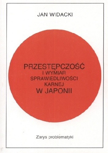 Przestępczość i wymiar sprawiedliwości karnej w Japonii. Zarys problematyki