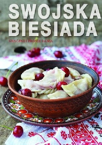 Swojska biesiada. Smaczne i proste dania