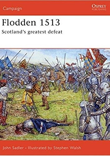Flodden 1513: Scotland's greatest defeat