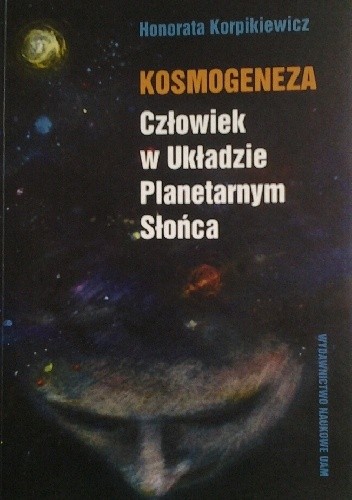 Kosmogeneza. Człowiek w Układzie Planetarnym Słońca