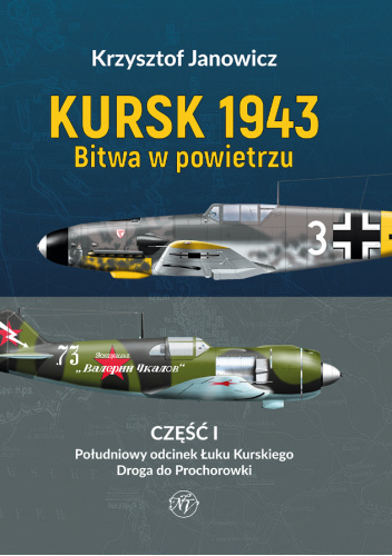Kursk 1943. Bitwa w powietrzu. Część 1. Południowy odcinek Łuku Kurskiego. Droga do Prochorowki