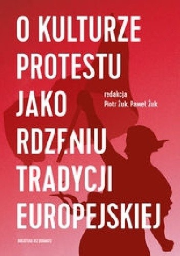 O kulturze protestu jako rdzeniu tradycji europejskiej