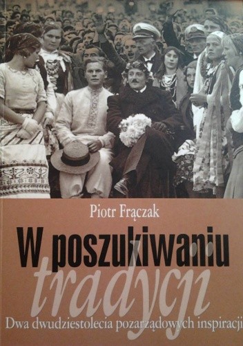 W poszukiwaniu tradycji. Dwa dwudziestolecia pozarządowych inspiracji