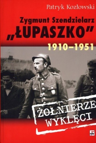 Zygmunt Szendzielarz „Łupaszko” 1910-1951