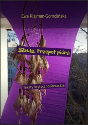 Bibuła. Trzepot pióra. Teksty krytycznoliterackie
