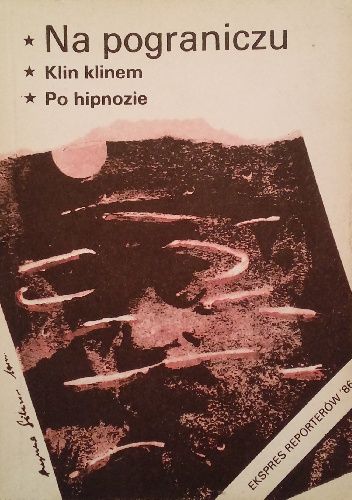 Na pograniczu. Klin klinem. Po hipnozie