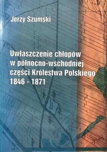 Uwłaszczenie chłopów w północno-wschodniej części Królestwa Polskiego 1846-1871