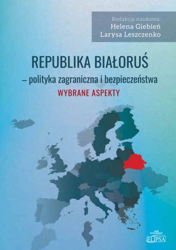 Republika Białoruś - polityka zagraniczna i bezpieczeństwa. Wybrane aspekty