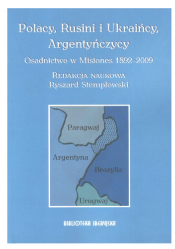 Polacy, Rusini i Ukraińcy, Argentyńczycy. Osadnictwo w Misiones 1892-2009