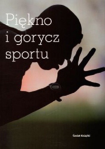 Piękno i gorycz sportu