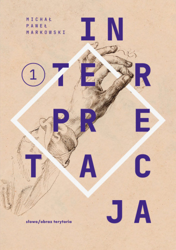 Teksty zebrane 1988-2022, Tom 1. Interpretacja