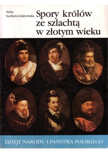 Spory królów ze szlachtą w złotym wieku