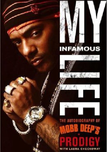 My Infamous Life: The Autobiography of Mobb Deep's Prodigy
