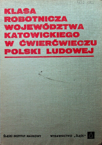 Klasa robotnicza województwa katowickiego w ćwierćwieczu Polski Ludowej