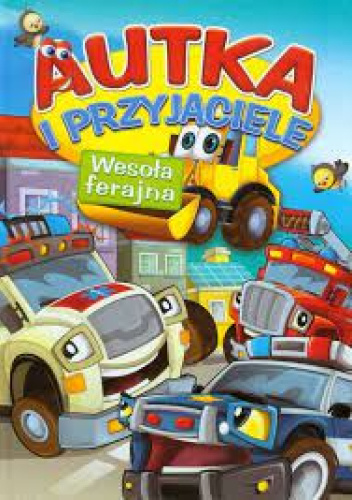 Autka i przyjaciele. Wesoła ferajna