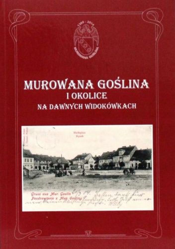Murowana Goślina i okolice na dawnych widokówkach