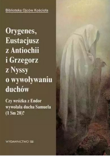 Orygenes, Eustacjusz z Antiochii i Grzegorz z Nyssy o wywoływaniu duchów