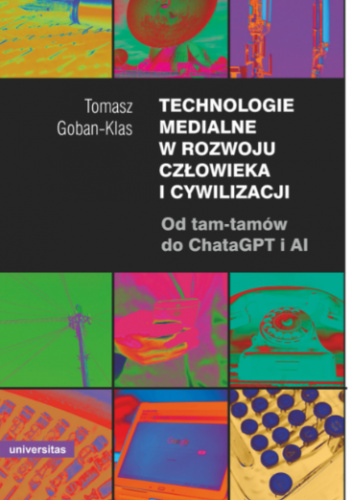 Technologie medialne w rozwoju człowieka i cywilizacji. Od tam-tamów do ChataGPT i AI
