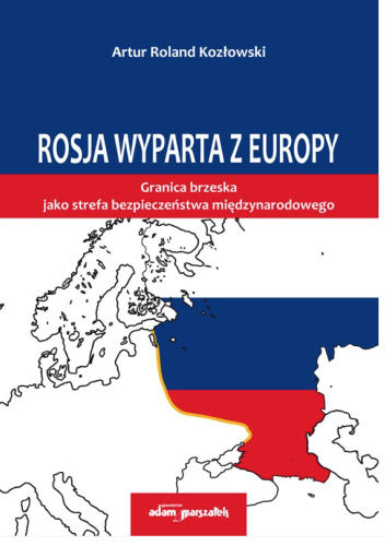 Rosja wyparta z Europy. Granica brzeska jako sfera bezpieczeństwa międzynarodowego