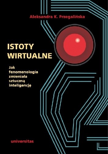 Istoty wirtualne. Jak fenomenologia zmieniała sztuczną inteligencję