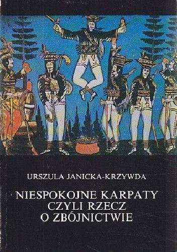 Niespokojne Karpaty, czyli rzecz o zbójnictwie