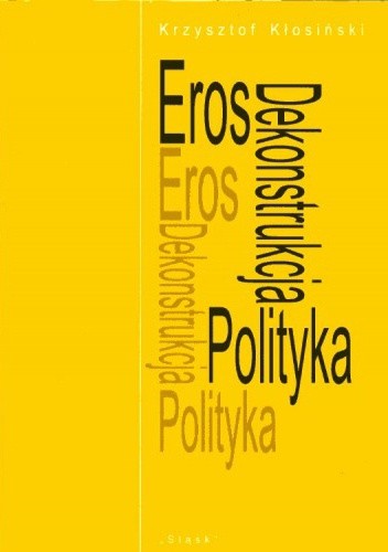 Eros. Dekonstrukcja. Polityka.