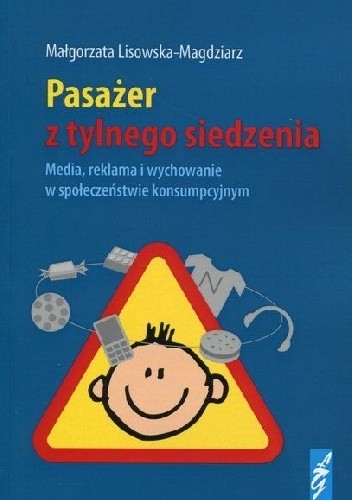 Pasażer z tylnego siedzenia. Media, reklama i wychowanie w społeczeństwie konsumpcyjnym