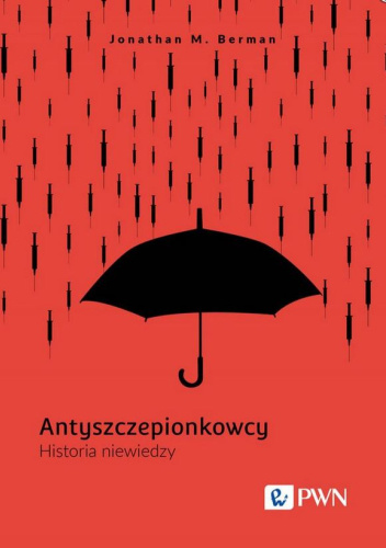 Antyszczepionkowcy. Historia niewiedzy