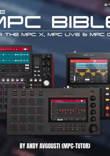 The MPC Bible-For The MPC X, MPC LIVE & MPC ONE