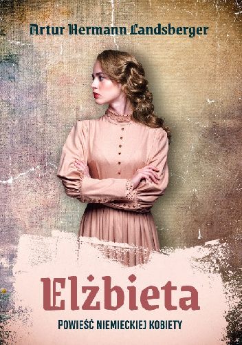 Elżbieta : powieść niemieckiej kobiety